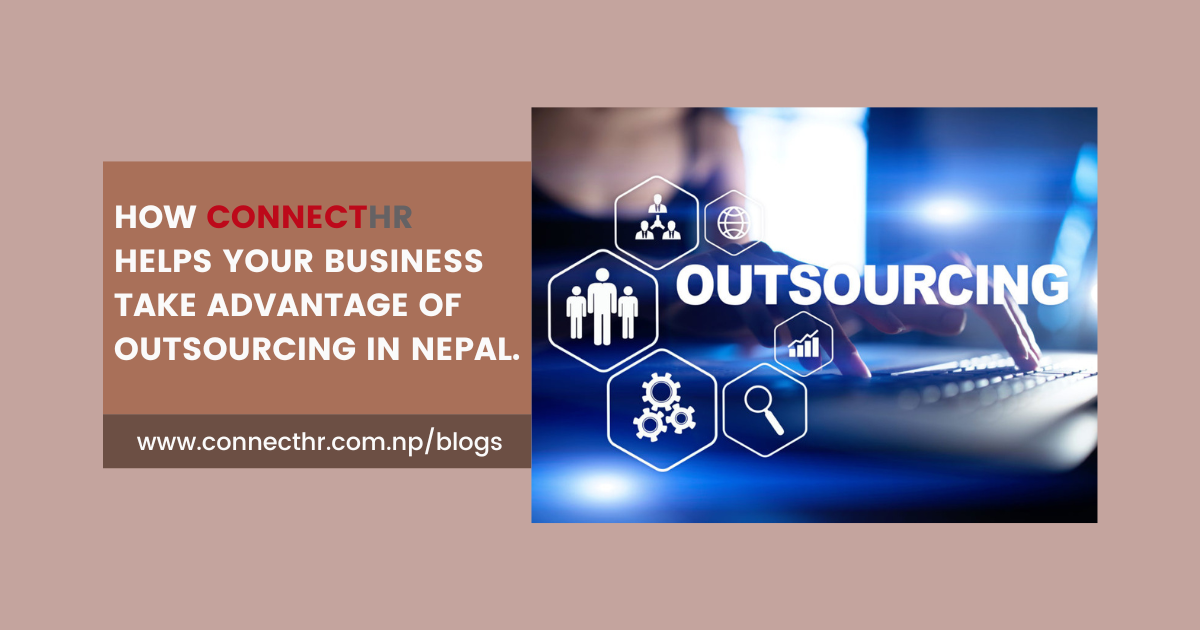 How ConnectHR Helps Your Business Take Advantage of Outsourcing in Nepal
